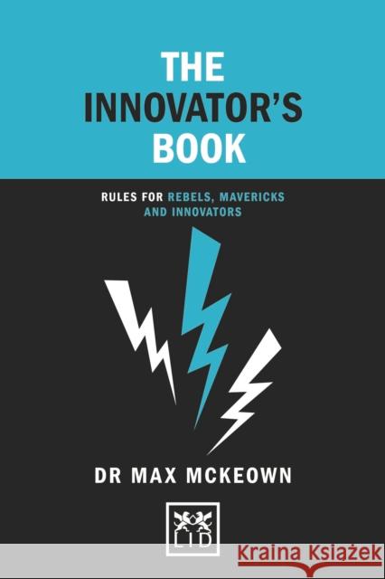 The Innovator's Book: Rules for rebels, mavericks and innovators Dr. Max Mckeown 9781912555437 LID Publishing