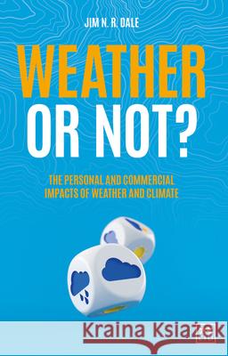 Weather or Not?: The Personal and Commercial Impacts of Weather and Climate Zitelmann Rainer 9781912555666