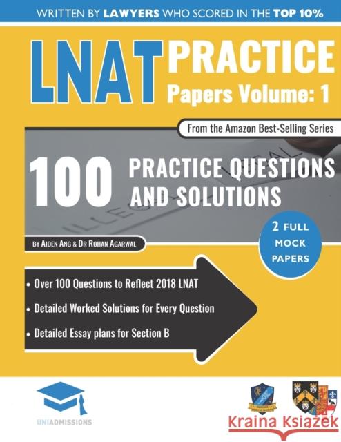 LNAT Practice Papers Volume 1: 2 Full Mock Papers, 100 Questions in the style of the LNAT, Detailed Worked Solutions, Law National Aptitude Test, UniAdmissions Aiden Ang, Dr Rohan Agarwal 9781912557318
