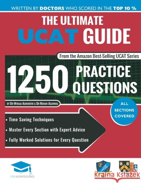 The Ultimate UCAT Guide: Fully Worked Solutions, Time Saving Techniques, Score Boosting Strategies, 2020 Edition, UniAdmissions Wiraaj Agnihotri 9781912557530