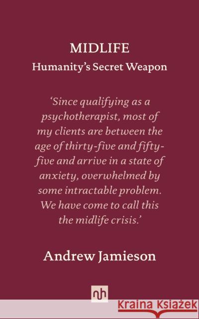 Midlife: Humanity's Secret Weapon Andrew Jamieson 9781912559381