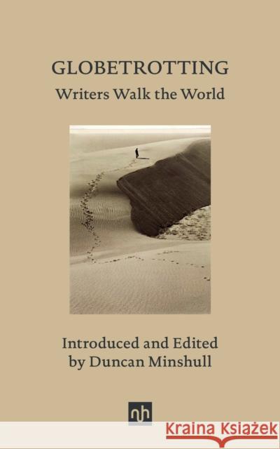 Globetrotting: Writers Walk the World Duncan Minshull Duncan Minshull 9781912559459 Notting Hill Editions