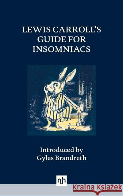 Lewis Carroll's Guide for Insomniacs Lewis Carroll Gyles Brandreth 9781912559596 Notting Hill Editions