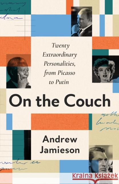 On the Couch: Twenty Extraordinary Personalities, from Picasso to Putin Andrew Jamieson 9781912559817 Notting Hill Editions