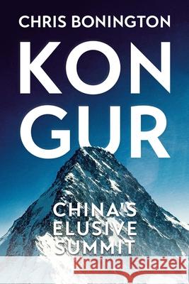 Kongur: China's Elusive Summit Chris Bonington 9781912560783