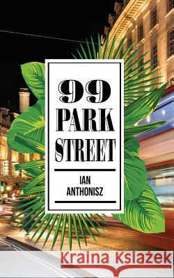 99 Park Street Ian Anthonisz 9781912562633 Clink Street Publishing