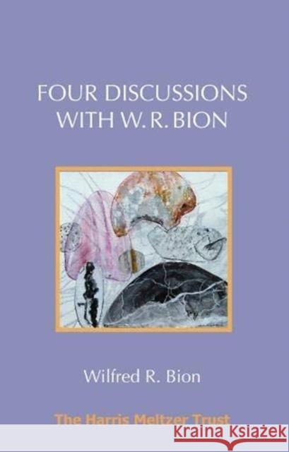 Four Discussions with W. R. Bion Wilfred R. Bion 9781912567607 Phoenix Publishing House