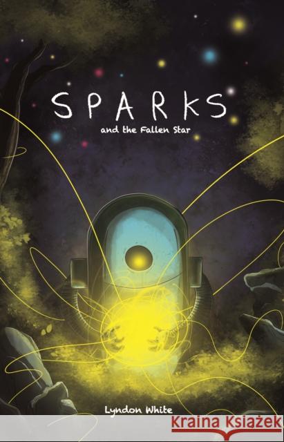 Sparks and the Fallen Star White, Lyndon 9781912571321 Blue Fox Publishing