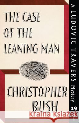 The Case of the Leaning Man: A Ludovic Travers Mystery Christopher Bush 9781912574032