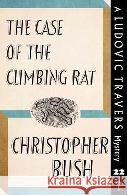 The Case of the Climbing Rat: A Ludovic Travers Mystery Christopher Bush 9781912574094 Dean Street Press