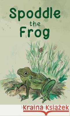Spoddle the Frog Martyn Tillier 9781912576944 GB Publishing Org