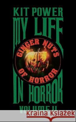 My Life In Horror Volume Two: Paperback edition Kit Power 9781912578412 Kit John Kelly Baume Power