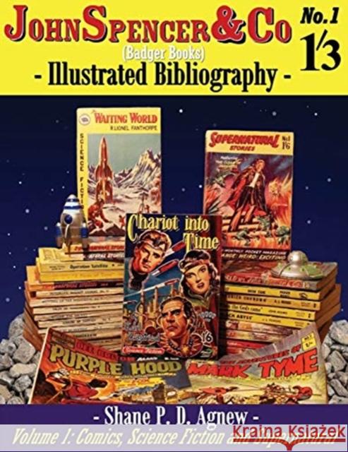 John Spencer & Co (Badger Books) Illustrated Bibliography: Volume 1: Comics, Science Fiction & Supernatural Shane P D Agnew 9781912578948 Spa Publications