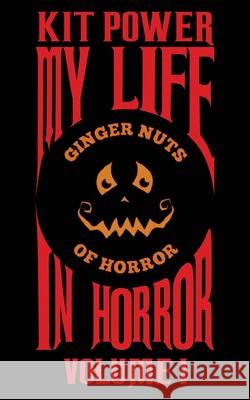 My Life In Horror Volume One: Paperback edition Kit Power 9781912578986 Kit John Kelly Baume Power