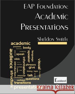 Academic Presentations: EAP Foundation Smith, Sheldon C. H. 9781912579006 Sheldon Charles Hume Smith