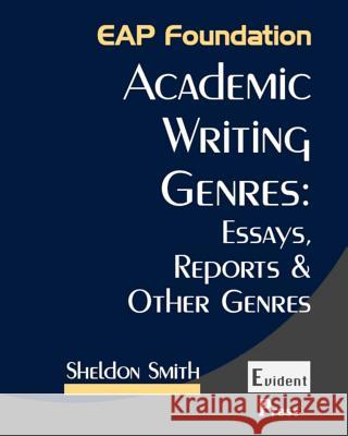 Academic Writing Genres: Essays, Reports & Other Genres Sheldon Smith 9781912579020