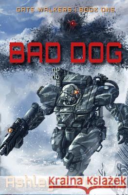 Bad Dog: Military Science Fiction Across A Holographic Multiverse Pollard, Ashley R. 9781912580002 Triode Press