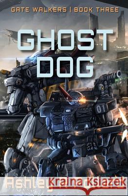 Ghost Dog: Military Science Fiction Across A Holographic Multiverse Pollard, Ashley R. 9781912580064 Triode Press