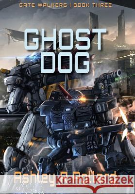 Ghost Dog: Military Science Fiction Across A Holographic Multiverse Pollard, Ashley R. 9781912580088 Triode Press