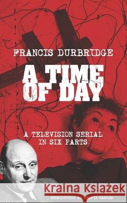 A Time of Day Melvyn Barnes Francis Durbridge 9781912582457