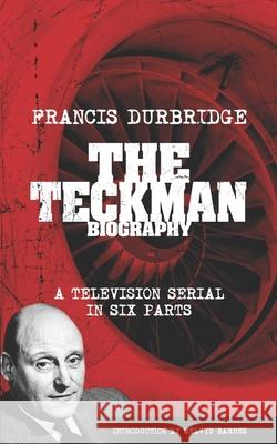 The Teckman Biography (Scripts of the tv serial) Francis Durbridge, Melvyn Barnes 9781912582495 Williams & Whiting