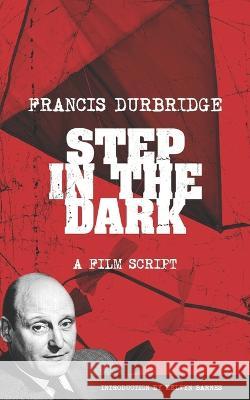 Step In The Dark (an original teleplay) Francis Durbridge, Melvyn Barnes 9781912582624