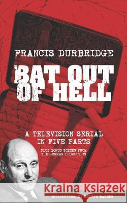 Bat Out Of Hell (Scripts of the five part television serial) Melvyn Barnes Francis Durbridge  9781912582778 Williams & Whiting