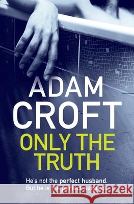 Only The Truth Croft, Adam 9781912599035