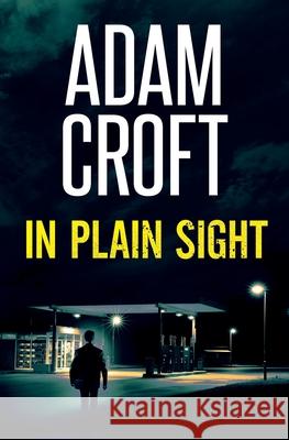 In Plain Sight Adam Croft 9781912599400