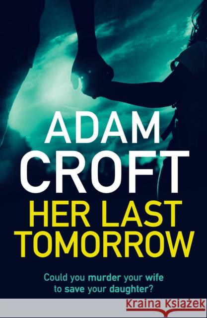 Her Last Tomorrow Adam Croft 9781912599554 Black Cannon Publishing