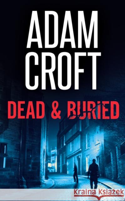 Dead & Buried Adam Croft 9781912599653 Black Cannon Publishing