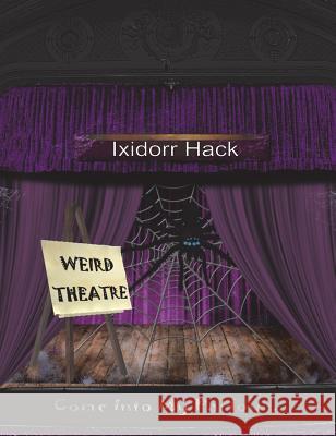 Weird Theatre Ixidorr Hack 9781912601646 Mirador Publishing