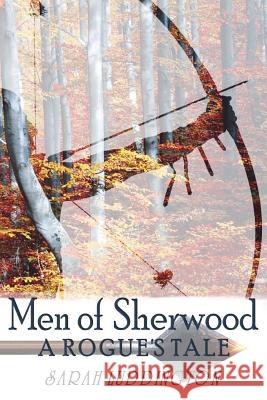 Men of Sherwood: A Rogue's Tale Sarah Luddington 9781912601776 Mirador Publishing