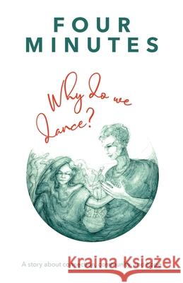 Four Minutes: Why Do We Dance Tessa Kerrich-Walker Magna Gopal Jared Ae 9781912602063