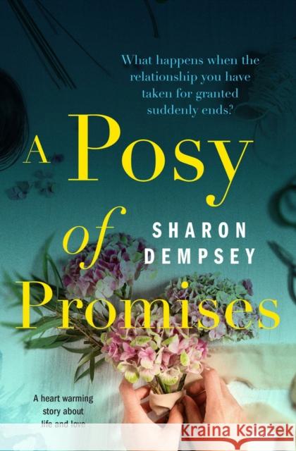 A Posy of Promises: A Heart Warming Story about Life and Love Dempsey, Sharon 9781912604418