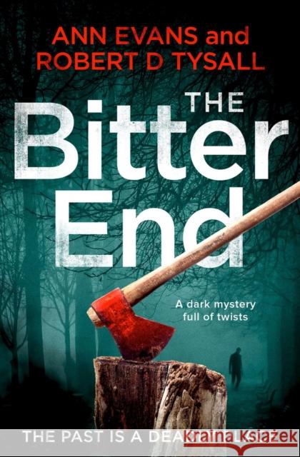 The Bitter End: A Dark Mystery Full of Twists Evans, Ann 9781912604432 Bloodhound Books