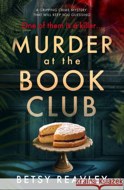 Murder at the Book Club: A Gripping Crime Mystery That Will Keep You Guessing Reavley, Betsy 9781912604708