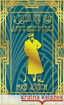 A Tilling New Year: A story of Mapp & Lucia in the Style of the Originals by E.F.Benson Hugh Ashton 9781912605736