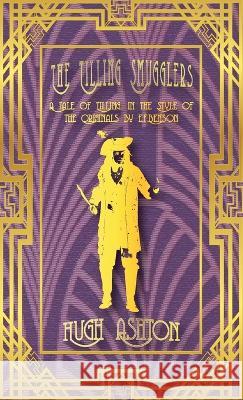 The Tilling Smugglers: A Tale of Tilling in the Style of the Originals by E.F.Benson Hugh Ashton   9781912605781 J-Views Publishing