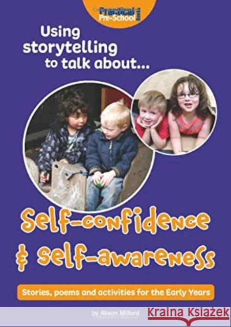 Using storytelling to talk about...Self-confidence & self-awareness Alison Milford 9781912611355