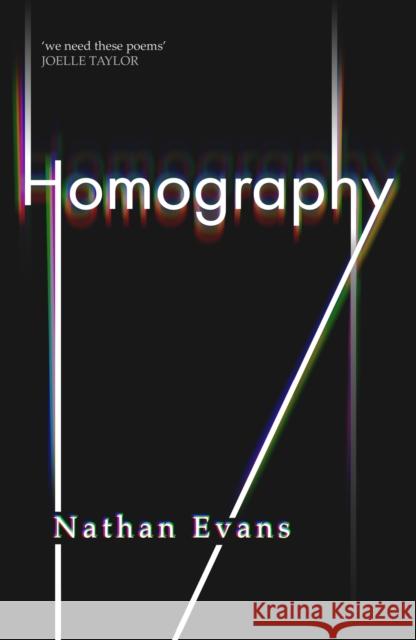 Homography: New collection by Polari Prize longlisted poet edited by TS Eliot winner Joelle Taylor Nathan Evans 9781912620388
