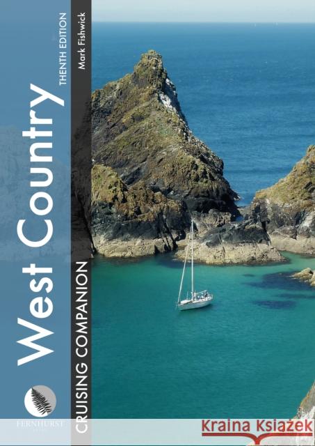 West Country Cruising Companion: A Yachtsman's Pilot and Cruising Guide to Ports and Harbours from Portland Bill to Padstow, Including the Isles of Scilly Kate Brodie 9781912621798