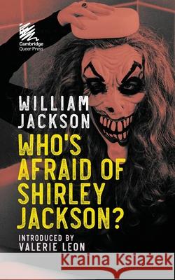 Who's Afraid of Shirley Jackson? William Jackson Valerie Leon 9781912622580 Cambridge Queer Press