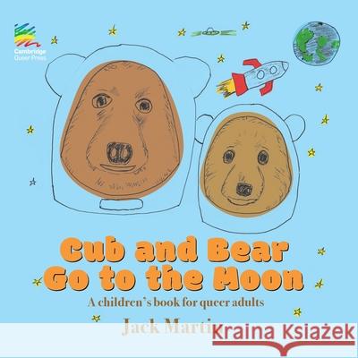 Cub and Bear Go to the Moon Jack Martin Lisa Hearne 9781912622597 Cambridge Queer Press