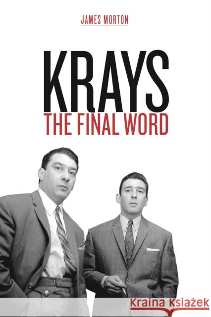 Krays: The Final Word James Morton 9781912624683 Mirror Books