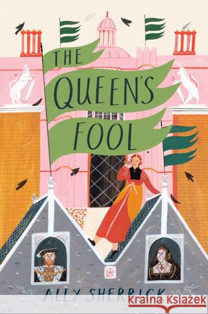 The Queen's Fool Ally Sherrick 9781912626151 Chicken House Ltd