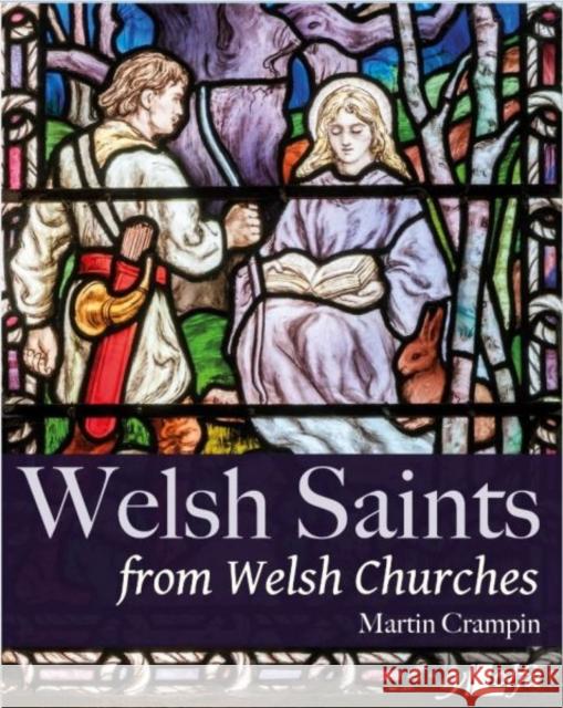 Welsh Saints from Welsh Churches Martin Crampin 9781912631162 Y Lolfa