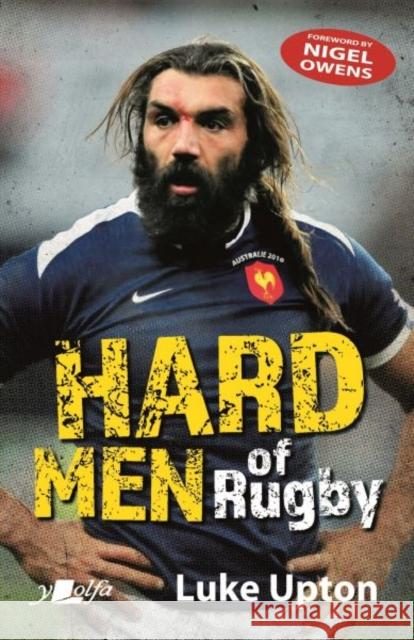 Hard Men of Rugby Luke Upton 9781912631285 Y Lolfa