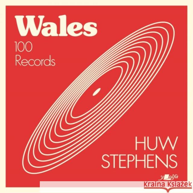 Wales - 100 Records Huw Stephens 9781912631476 Y Lolfa