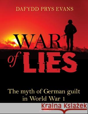 The Lies of the First World War D. Evans 9781912631643 Y Lolfa
